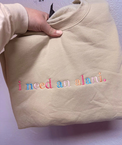 I Need An Alani. Embroidery