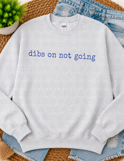 DIBS ON NOT GOING (CHOOSE YOUR COLOR FROM LISTED PHOTOS)