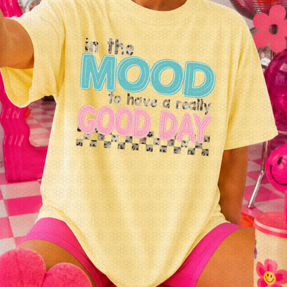 IN THE MOOD TO HAVE A GOOD DAY