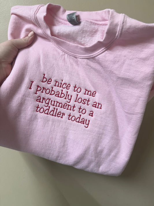 Be nice to me I probably lost an argument to a toddler today  Embroidery