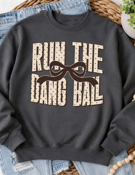 RUN THE DANG BALL